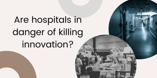 hospitals kill innovation