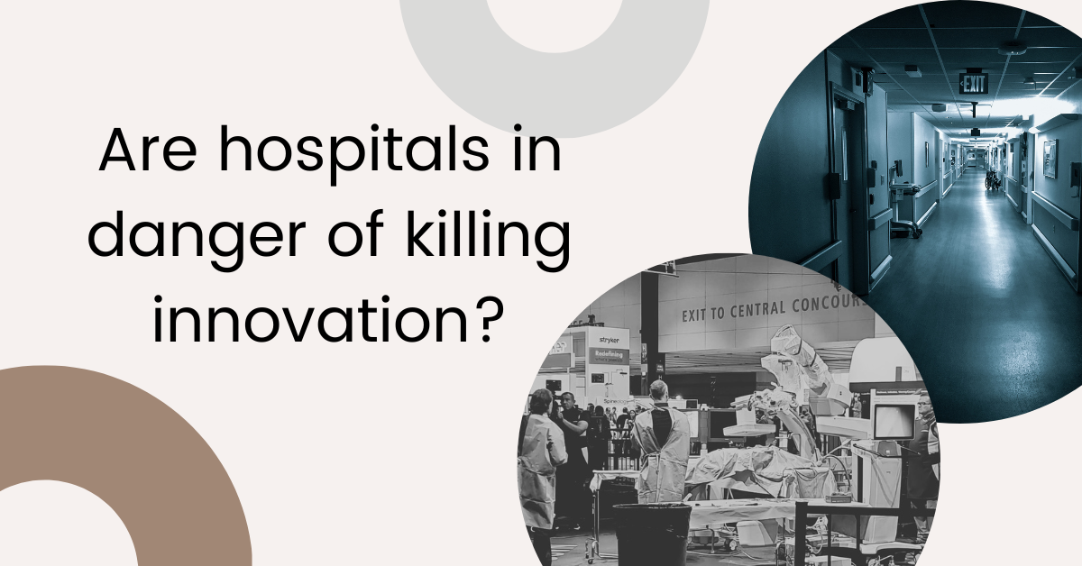 hospitals kill innovation
